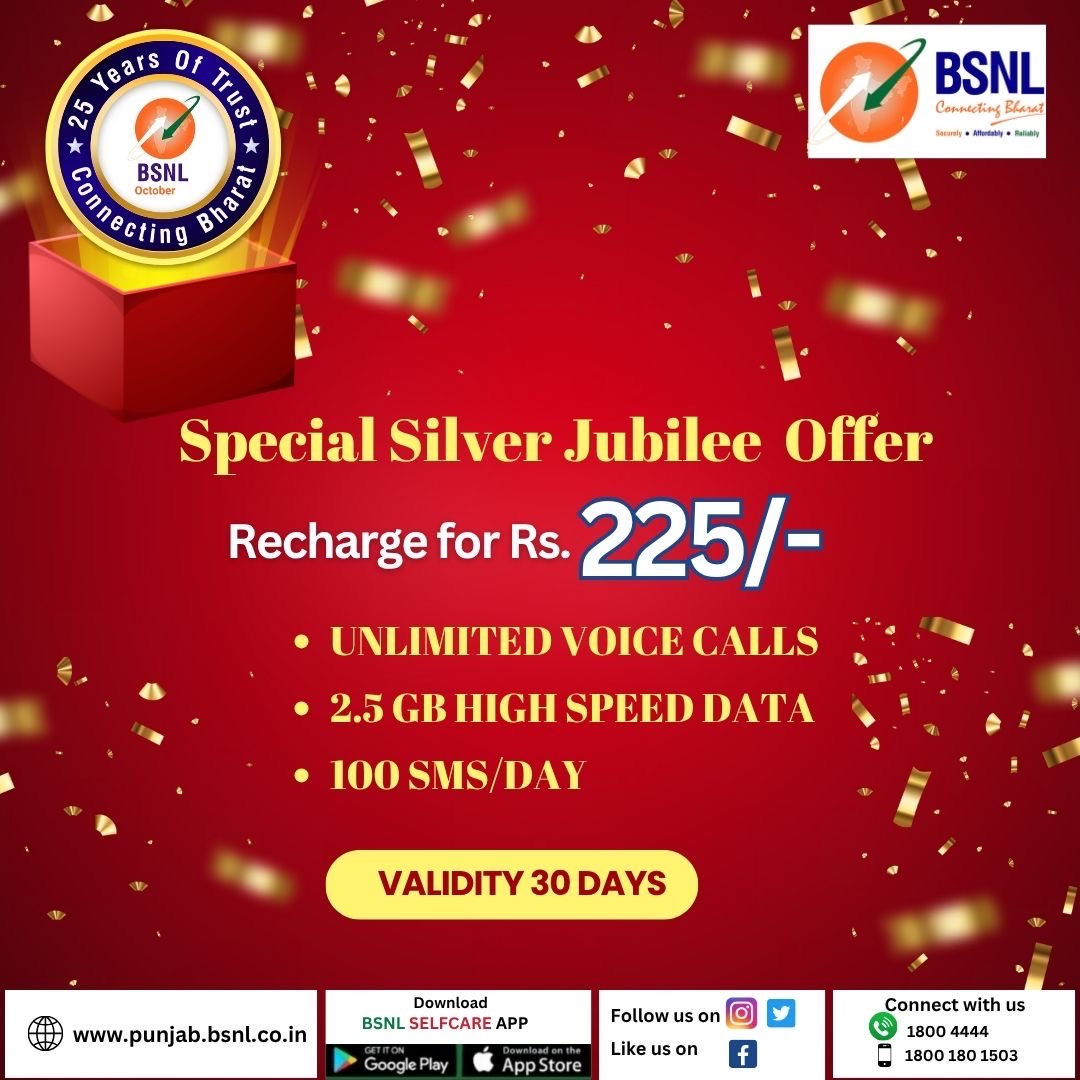 ✨ Celebrate 25 Years of Trust with BSNL! ✨
Recharge with our Special Silver Jubilee Offer for just ₹225/- 🎉

✅ Unlimited Calls
✅ 2.5 GB High-Speed Data/Day
✅ 100 SMS/Day
📅 Validity: 30 Days

#BSNL #SilverJubilee #25YearsOfTrust #ConnectingBharat #BSNLPunjabCircle