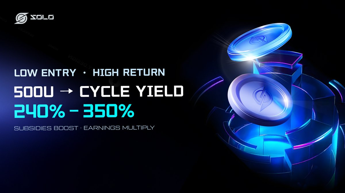 Forget 10% APY. We're talking 240%-350% per cycle.

The formula: LOW ENTRY ➡️ HIGH RETURN. 
The method: SOLO's AssetFi Engine.

SUBSIDIES BOOST. EARNINGS MULTIPLY.
