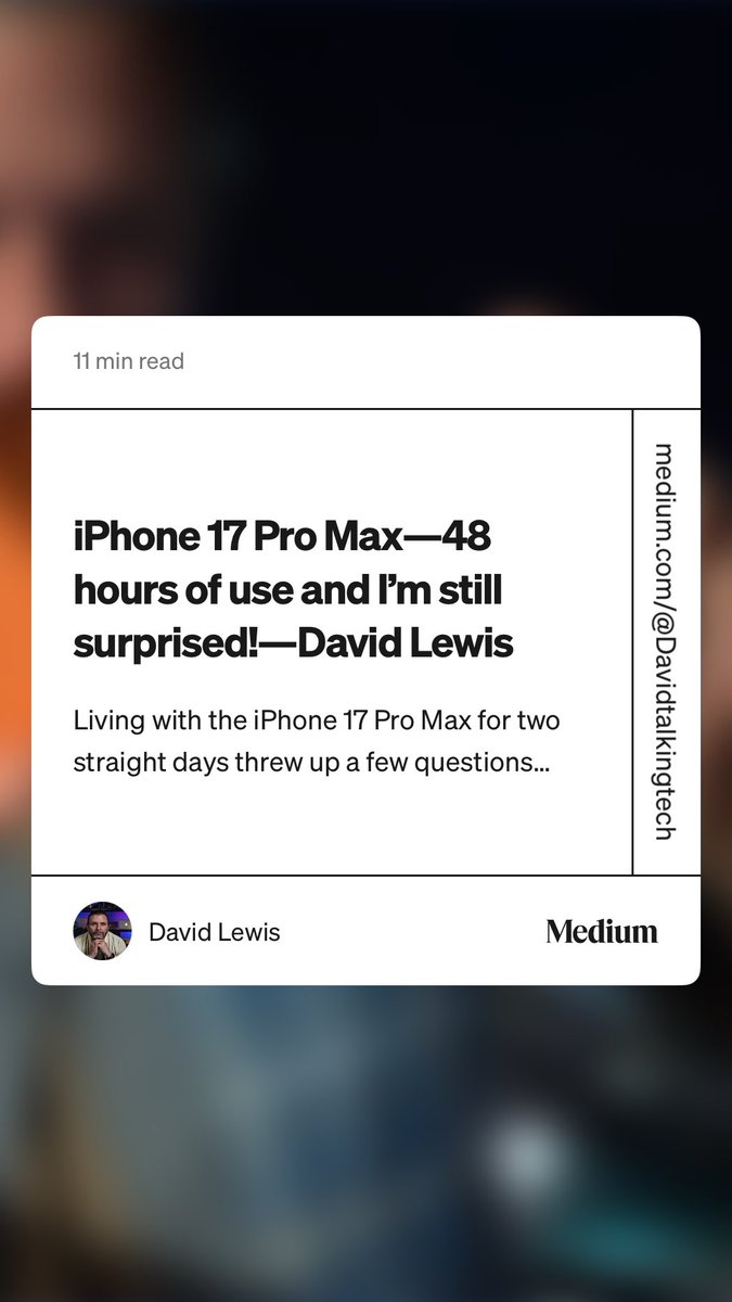 “iPhone 17 Pro Max — 48 hours of use and I’m still surprised! — David Lewis” by David Lewis medium.com/macoclock/ipho…