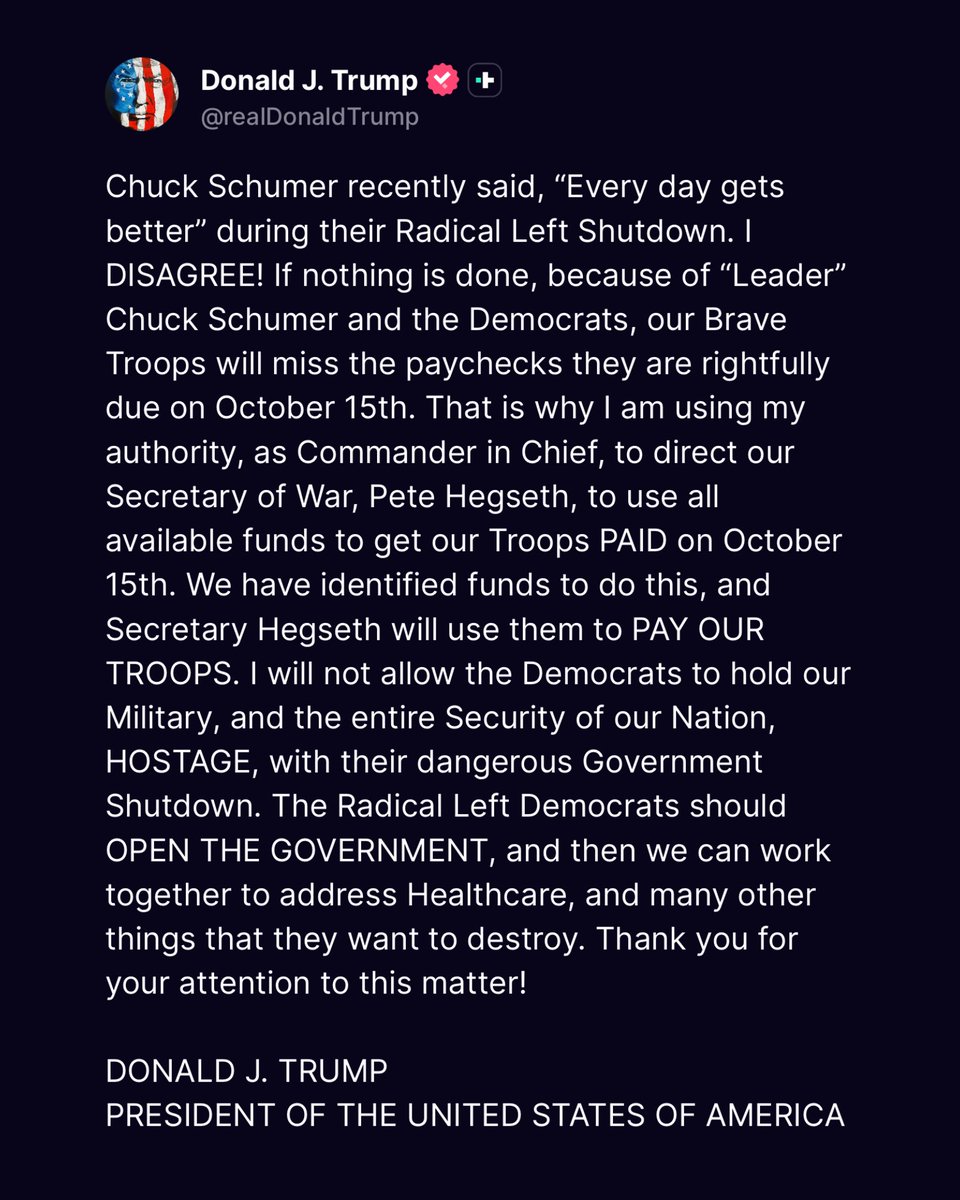 nicksortor's tweet image. 🚨 BREAKING: President Trump announces he’s directed Secretary of War Pete Hegseth to use “ALL AVAILABLE FUNDS” to make sure our troops are PAID on October 15

“We have identified funds to do this, and Secretary Hegseth will use them to PAY OUR TROOPS. I will not allow the…