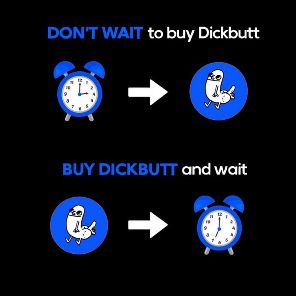 Don't Wait to buy #Dickbutt 

Buy Dickbutt and wait.