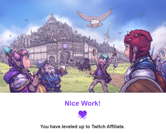 Thank you all for your support!  #twitchaffiliate in 8 days is amazing to me. 

This is a victory in my eyes and i thank everyone who has and is still supporting me during this mysterious adventure.
