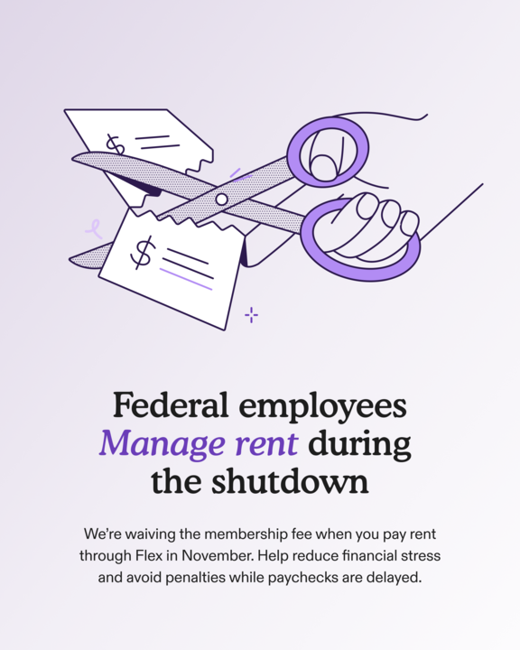 Federal employees: Manage rent during the shutdown.
Flex is waiving the membership fee for eligible federal employees and contractors who pay rent through Flex in November.

Learn more → getflex.sng.link/Dlizb/1ksv/82mf

#FederalShutdown #HousingStability