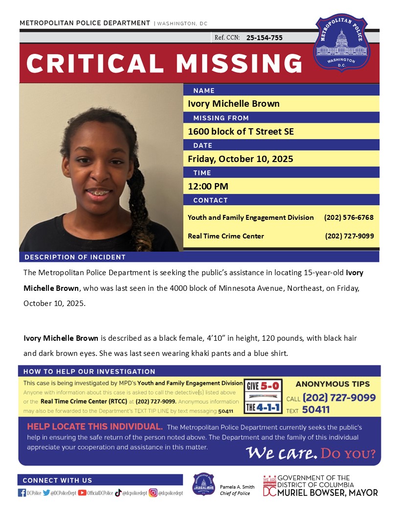 Critical #MissingPerson 15-year-old Ivory Michelle Brown, who was last seen in the 4000 block of Minnesota Avenue, Northeast, on Friday, October 10, 2025.

Have info? Call (202) 727-9099/text 50411