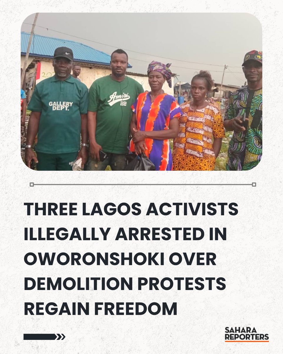SaharaReporters's tweet image. BREAKING: Three Lagos Activists Illegally Arrested In Oworonshoki Over Demolition Protests Regain Freedom | Sahara Reporters bit.ly/4n3tydr