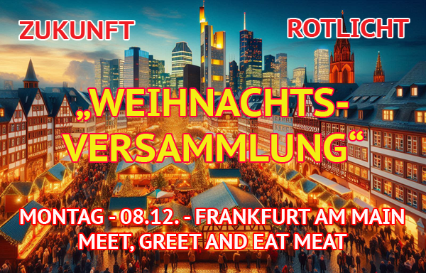 Vorankündigung: Zukunft Rotlicht - Weihnachtsversammlung Frankfurt am Main - Montag 08.12.2025 - Meet, greet and eat meat ...