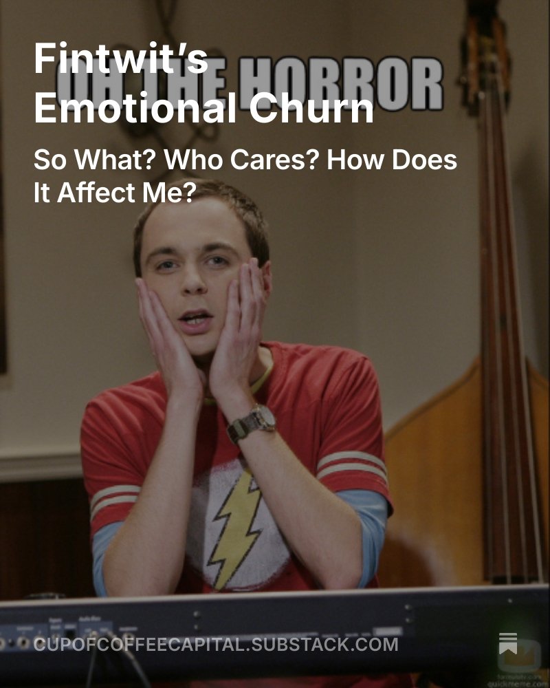 cupofcoffeecap's tweet image. Fintwit’s Emotional Churn
So What? Who Cares? How Does This Affect Me?
open.substack.com/pub/cupofcoffe…