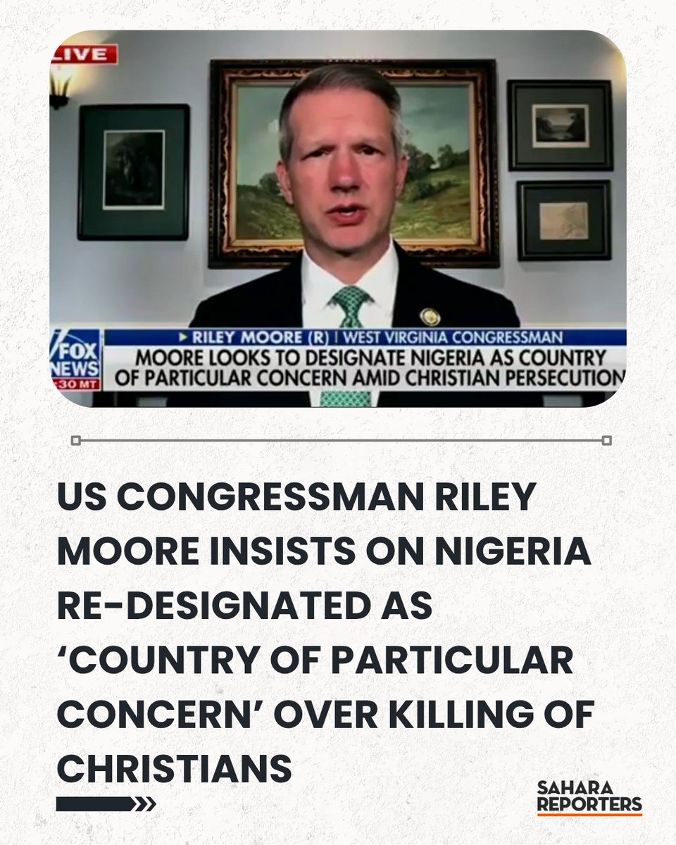 SaharaReporters's tweet image. US Congressman Riley Moore Insists On Nigeria Re-Designated As ‘Country of Particular Concern’ Over Killings In Christian Communities | Sahara Reporters bit.ly/474dphY