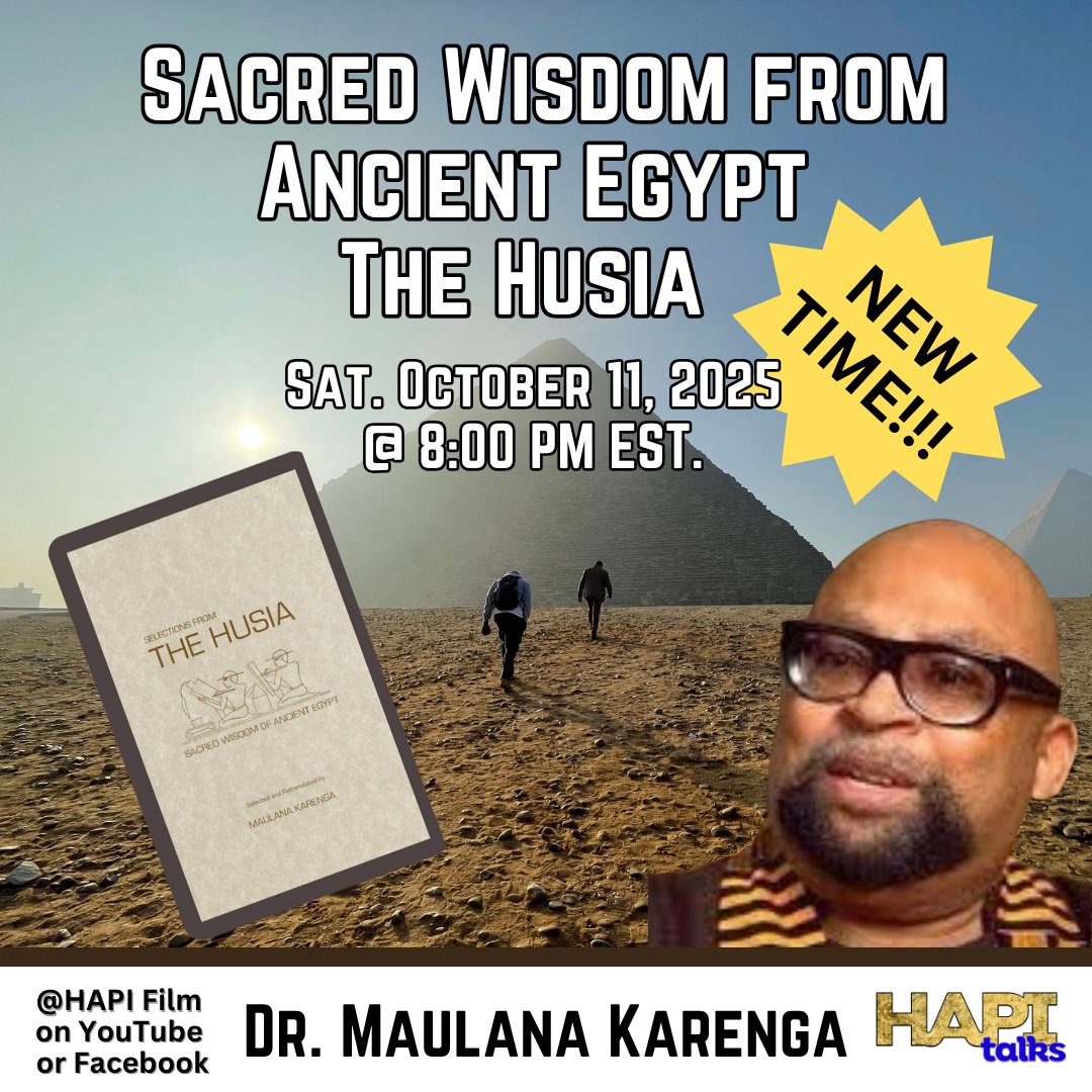 HapiFilm's tweet image. NEW TIME! HAPI TALKS PRESENTS: Sacred Wisdom from Ancient Egypt: The Husia w/ Dr. Maulana Karenga — creator of Kwanzaa & leading scholar of African philosophy. Oct 11 | 🕗 8PM EST LIVE on YouTube & Facebook #HAPI #EGYPT #KEMET #BLACKLOVE #FELICIA #TAAQIY #HASSAN