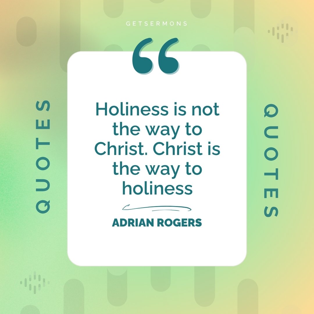 Chase Christ and you'll be holy.