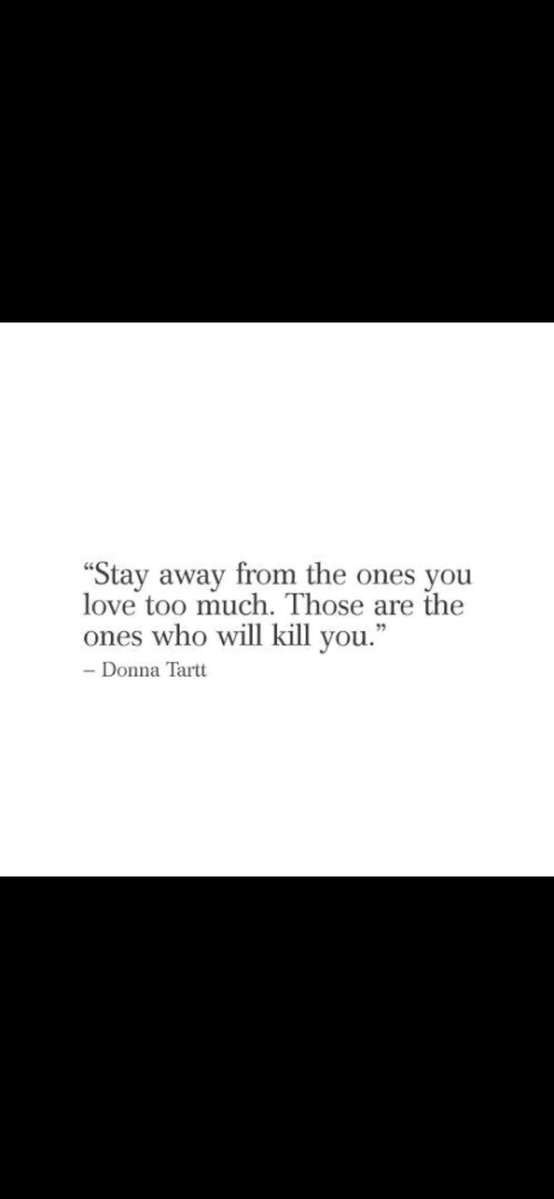 Those are the ones who will kill you.