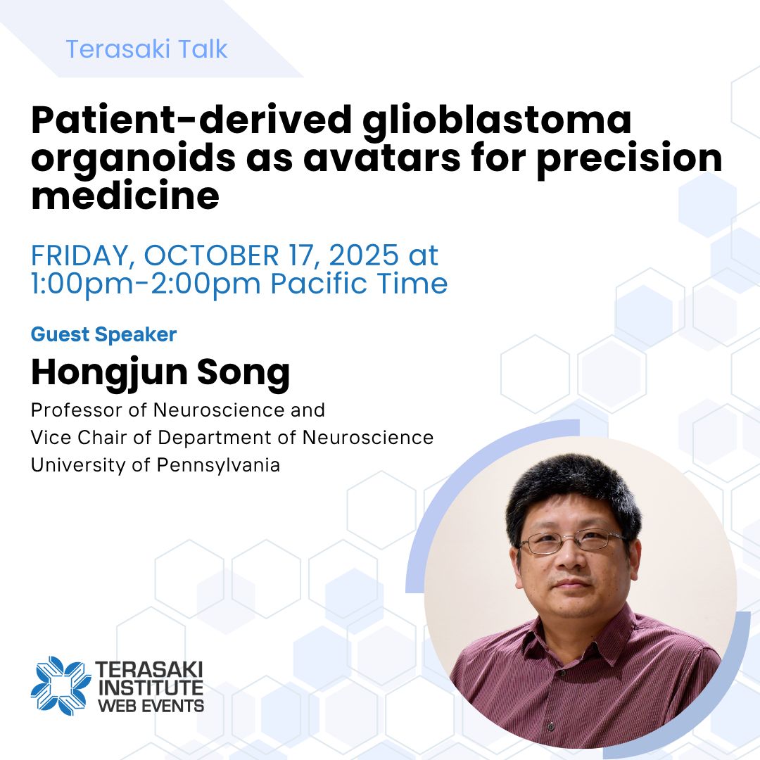 🧪 Next Up in Our Terasaki Talk Series! 🧪 
 
 We’re thrilled to welcome Dr. Hongjun Song, Professor of Neuroscience and Vice Chair at the University of Pennsylvania, for an exciting session on: 
 
 “Patient-Derived Glioblastoma Organoids as Avatars for Precision Medicine.”