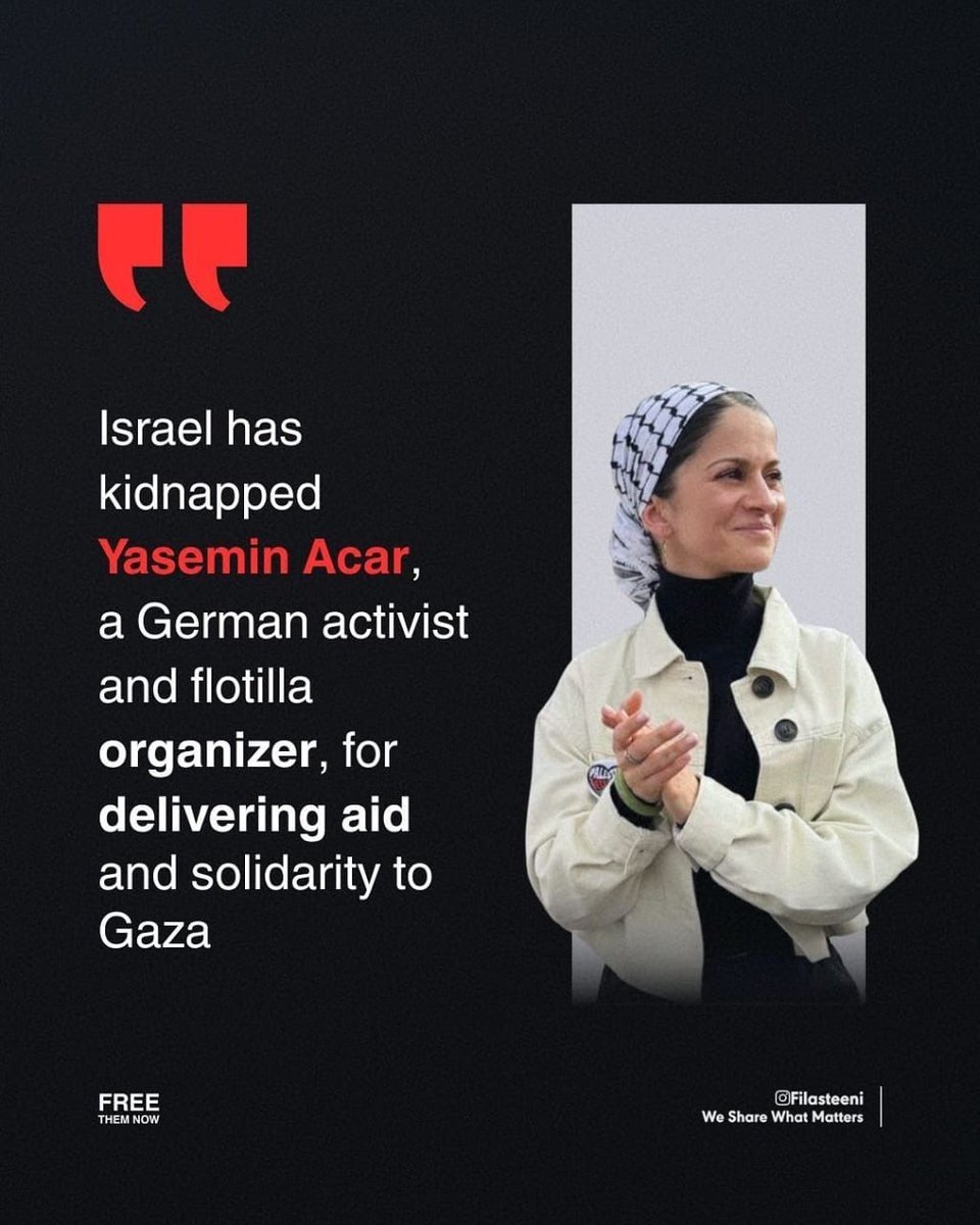 Israel has kidnapped Yasemin Acar, a German activist and flotilla organizer, for delivering aid and solidarity to Gaza

filasteeni (IG)