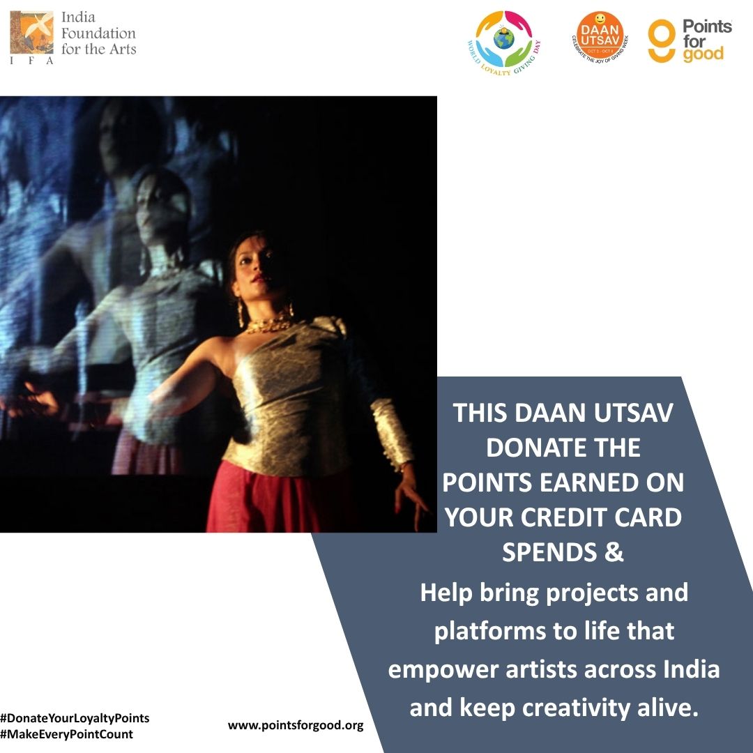 This Daan Utsav, let your points fuel creativity. Donate your credit card points through 'Points for Good' to support India Foundation for the Arts empower artists across India and keep their art alive.

pointsforgood.org
UPI, Debit/Credit card: pages.razorpay.com/PFGCharity