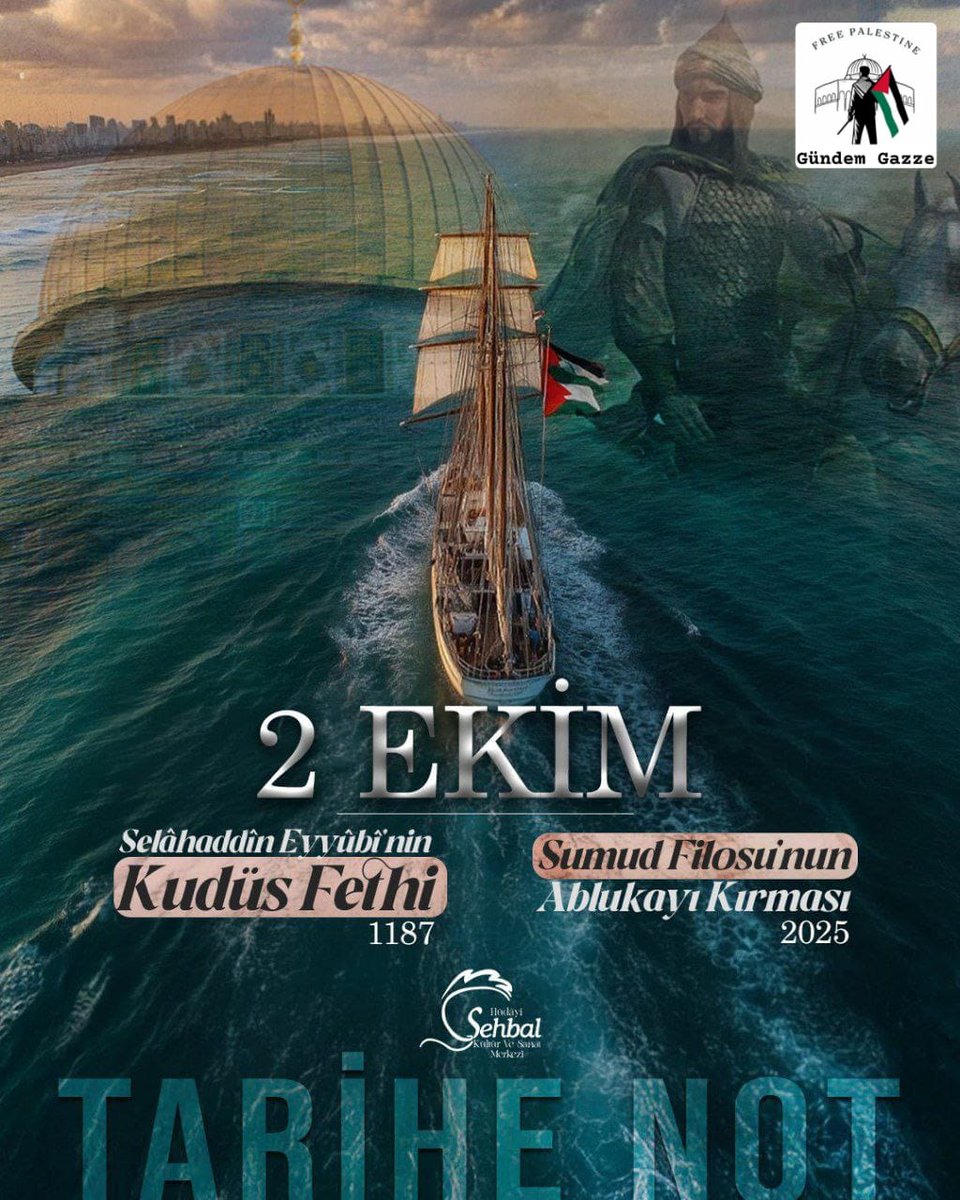 ✍🏼 Tarihe Not Düşülsün!

-  2 Ekim 1187 Selâhaddin Eyyûbi'nin Kudüs'ü Fethi

-  2 Ekim 2025 Sumud Filosu'nun Gazze Ablukasını Kırması
#SumudForGaza