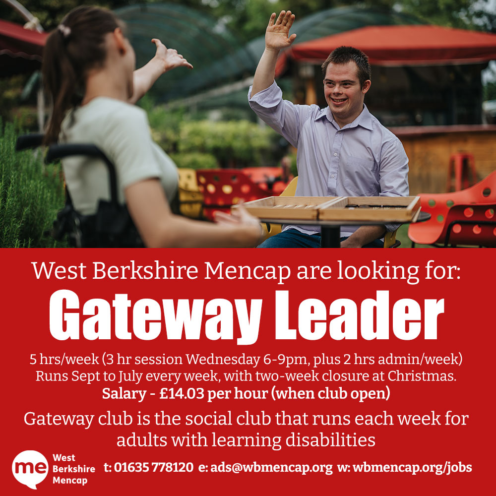 West Berkshire Mencap are looking for a Gateway Leader
Gateway club is the social club that runs each week for adults with learning disabilities
5 hrs/week 
Runs Sept to July every week
Salary - £14.03 per hour 
t: 01635 778120   e: ads@wbmencap.org   w: wbmencap.org/jobs/