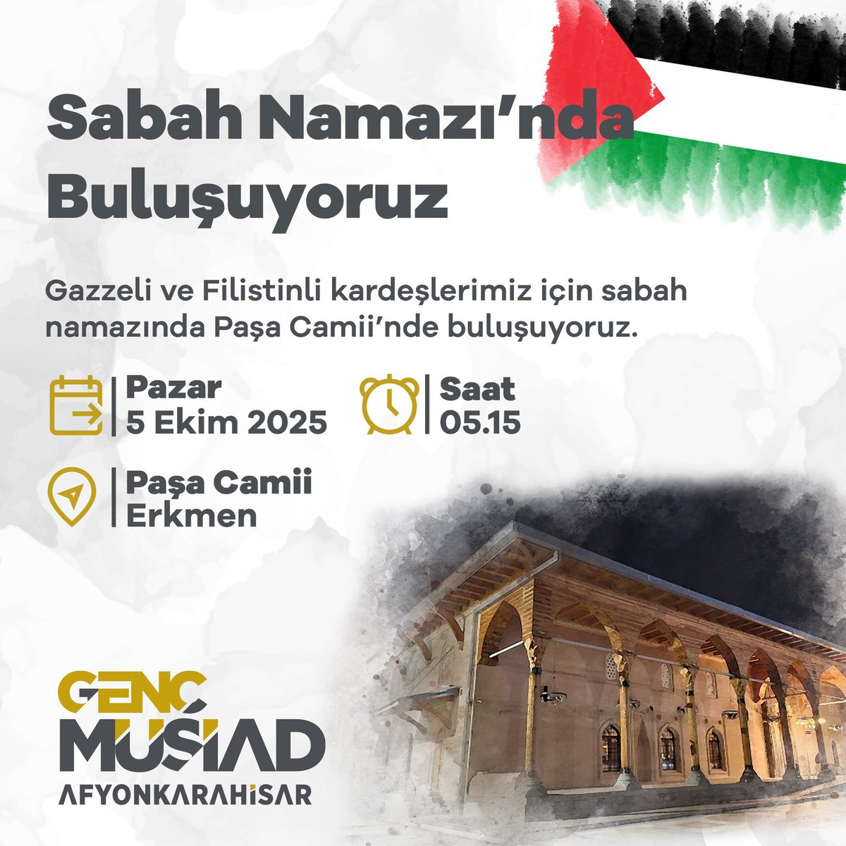 gencmusiadafyon's tweet photo. 📢 Genç MÜSİAD Afyonkarahisar olarak çağrımızdır! 

📅 5 Ekim 2025 Pazar
🌅 Sabah Namazı
🕌 Erkmen Paşa Camii

Gazzeli ve Filistinli kardeşlerimiz için dualarda buluşuyoruz. @avnebierkol https://t.co/VzarWPL7Yx