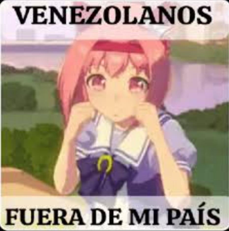 Venezuelans fuera de mi pais anime meme