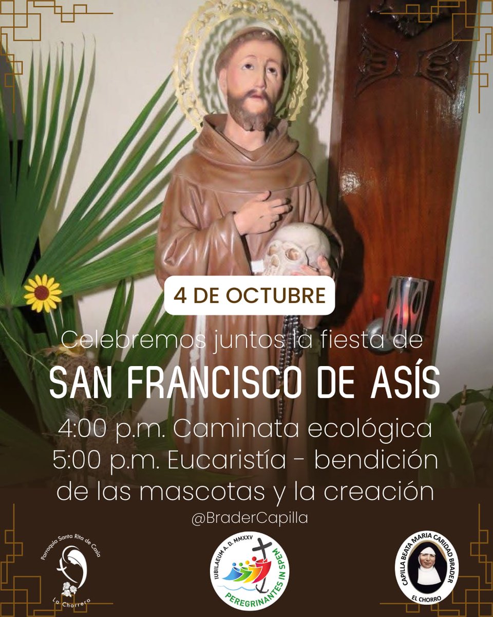SOLEMNIDAD🟤| Con alegría celebremos la memoria de San Francisco de Asís y la creación.

🗓 Sábado 4 de octubre de 2025
🕰 4:00 p.m. Caminata Ecológica | 5:00 p.m. Eucaristía y bendición de mascotas
🌎 Capilla Beata María Caridad Brader, calle El Chorro final (Complejo Turístico)