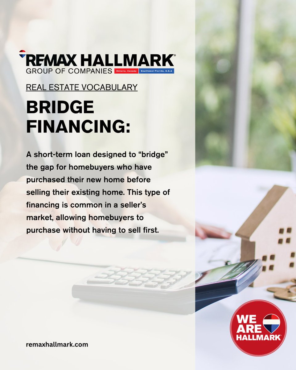 This weeks Real Estate Term is Bridge Financing
A short-term loan designed to “bridge” the gap for homebuyers who have purchased their new home before selling their existing home.