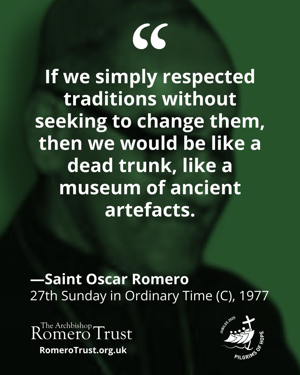 If we simply respected traditions without seeking to change them, then we would be like a dead trunk, like a museum of ancient artefacts —St Oscar Romero, 27th Sunday in Ordinary Time (C), 1977 #StOscarRomero