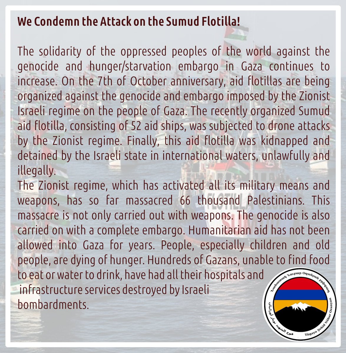 ArmeniaRojava's tweet image. As the Martyr Nubar Ozanyan Battalion we condemn the Attack on the Sumud Flotilla!
Long live the resistance of the People of Gaza!
Long live the common struggle of the people!
#SumudForGaza
#SumudFilosu
#GazaGenocide
#FreeGaza
#PalestinaLibre
#FreeTheActivists
#Rojava