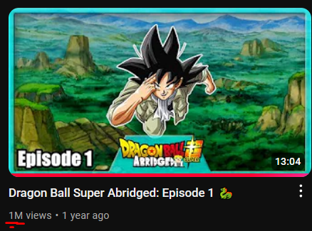 Episode one of Dragon Ball Super Abridged has reached ONE MILLION VIEWS!
Stand back, I'm an internet micro-celebrity. 😎