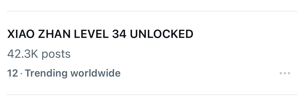 TRENDING: 12 now!! 

XIAO ZHAN LEVEL 34 UNLOCKED

#For34everWithXiaoZhan #Happy34thBDayXZ