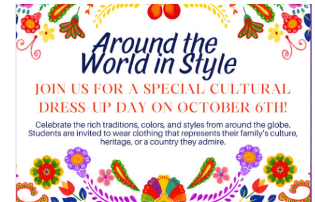 This Monday October 6th we will celebrate our cultures! 
Around the World in Style 🌍✨
Celebrate Cultural Dress Day — wear something that represents where you’re from!
Alrededor del Mundo con Estilo 
Celebra el Día de Vestimenta Cultural — ¡usa algo que represente de dónde eres!