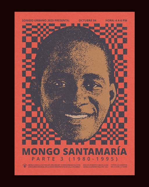 Sonido Urbano 2025 presenta:            
Mongo Santamaría  
Parte 3 de 5  

HOY Sábado  4 de octubre  4-6 P.M.    
Realiza: Roberto Carlos Luján                 
Radio         105.3 FM  Cali                     
Online   emisora.univalle.edu.co