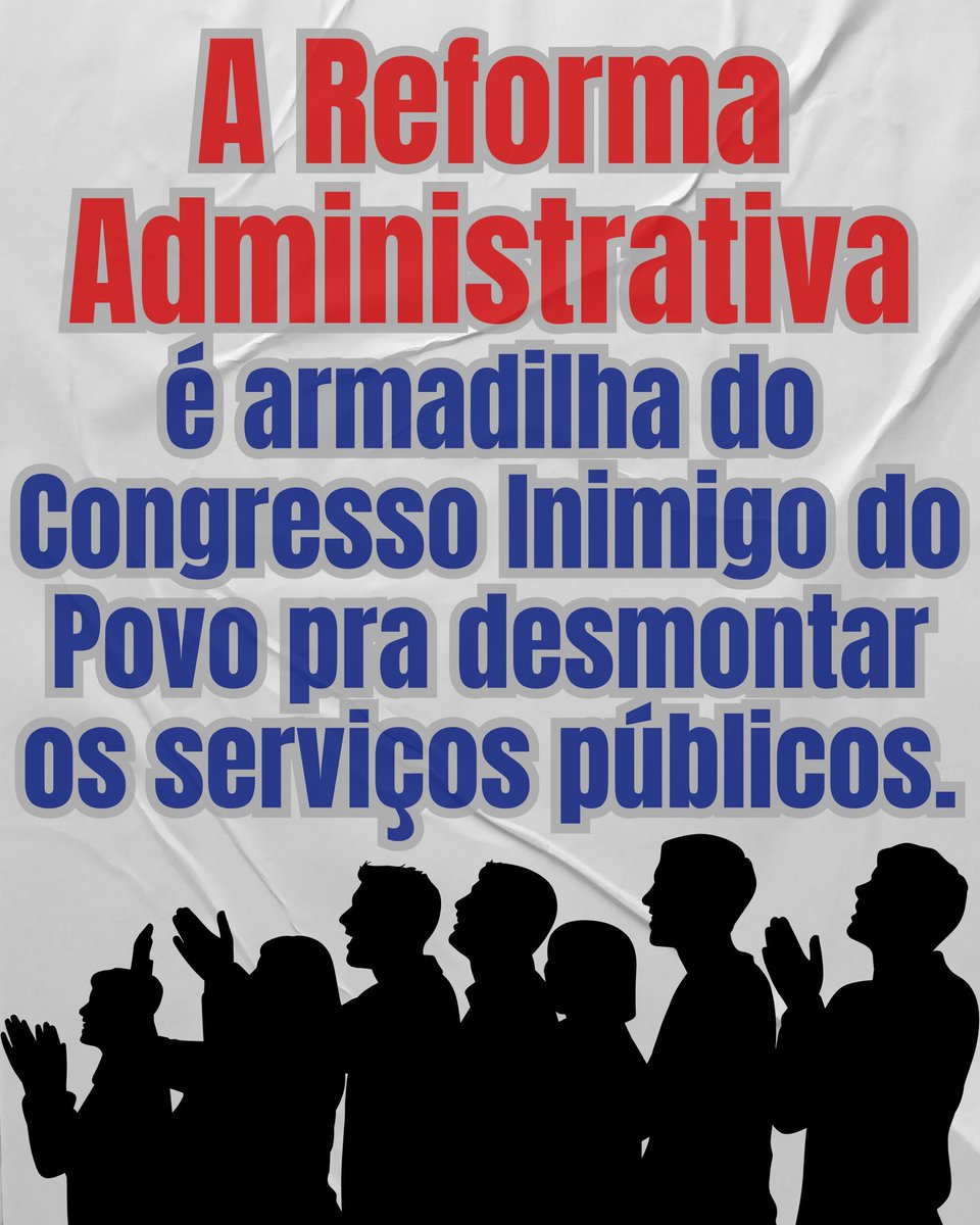 A Reforma Administrativa é armadilha do Congresso Inimigo do Povo pra desmontar os serviços públicos.