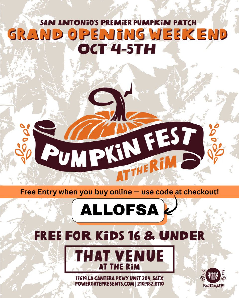 ChatGPT said:
🎃 PUMPKIN FEST AT THE RIM — FREE ENTRY! 🎃Use code ALLOFSA at checkout when buying tickets online for FREE ENTRY 🍂✨⚠️ Code valid online only — not at gate!
🎟️ powergatepresents.com/pumpkin-fest
📍 17619 La Cantera Pkwy