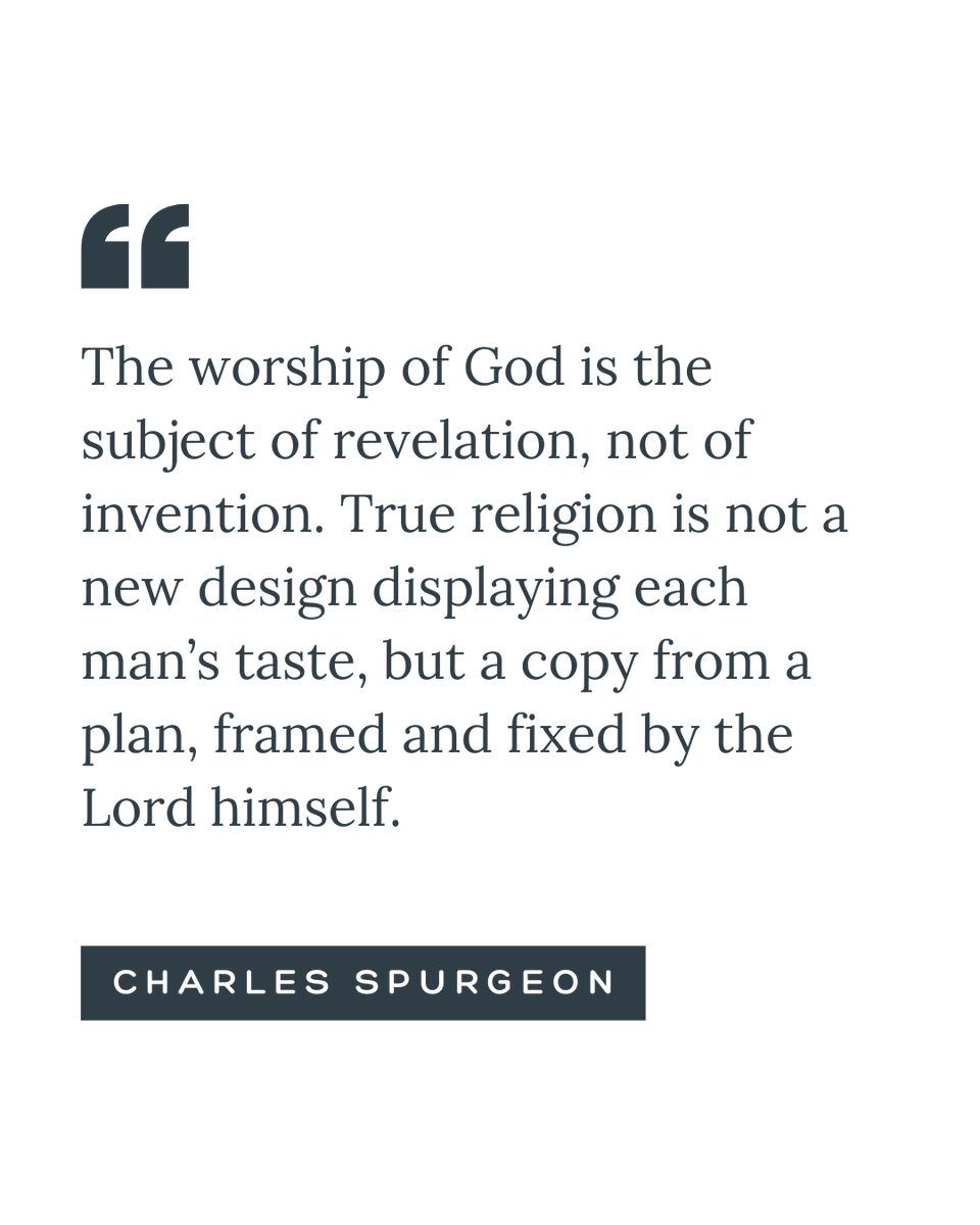 "The worship of God is the subject of revelation, not of invention. True religion is not a new design displaying each man’s taste, but a copy from a plan, framed and fixed by the Lord himself." - Charles Spurgeon

Read the full sermon: spurgeon.org/resource-libra…