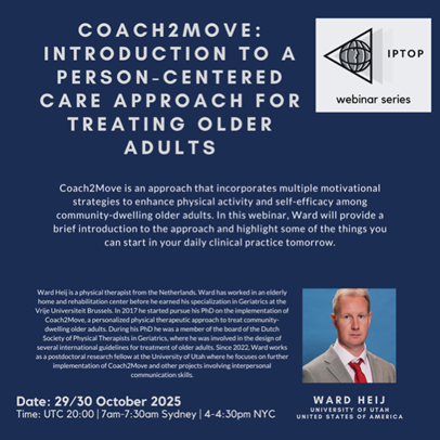 IPTOPphysio's tweet photo. Join the IPTOP Webinar!
Coach2Move: A Person-Centered Care Approach for Older Adults
Speaker: Ward Heij, Univ. of Utah
Oct 29/30, 2025
UTC 20:00 | 7am Sydney | 4pm NYC
Enhance motivation, activity &amp; self-efficacy in older   adults.
https://t.co/co5U48BV13
#IPTOP https://t.co/SUBMG3JBZr