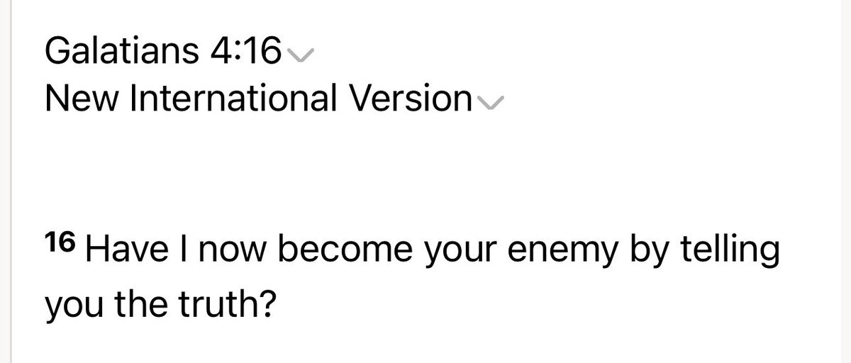 “Have I now become your enemy by telling you the truth?” Those words have deep impact today in a world that puts feeling over fact, yet was written in 50 AD, illustrating the uncomfortable reality that speaking the truth can sometimes lead to hostility, even from those you love.
