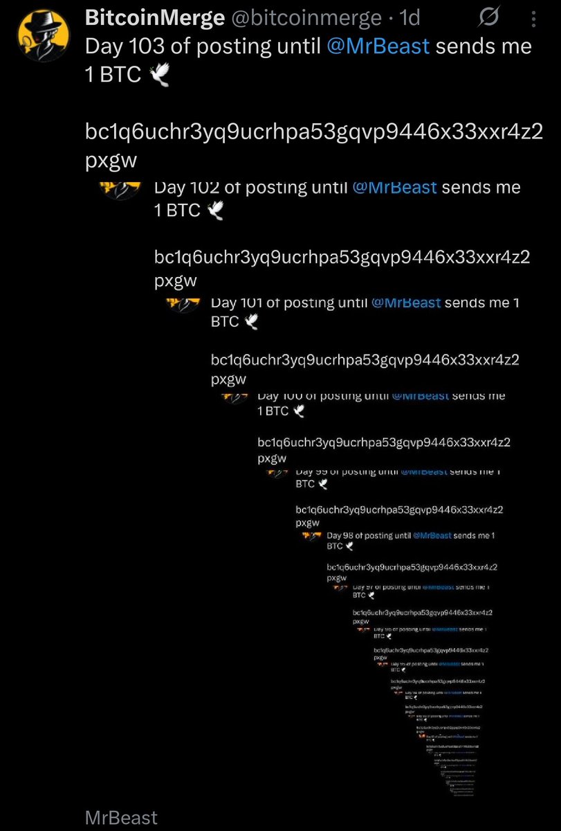 bitcoinmerge's tweet image. Day 104 of posting until @MrBeast sends me 1 BTC 🕊️
bc1q6uchr3yq9ucrhpa53gqvp9446x33xxr4z2pxgw