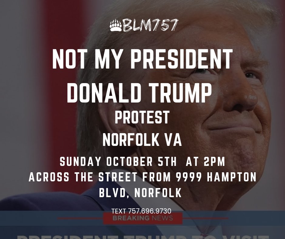 BLM757's tweet photo. #DonaldTrump will be visiting Norfolk on Sunday, October 5th. We will be protesting his attack on civil rights and much more. Bring your signs, and bring your noise makers. We will be across the street from 9999 Hampton Blvd, Norfolk 
Follow @BLM757 for updates https://t.co/Wvw14RfCQy