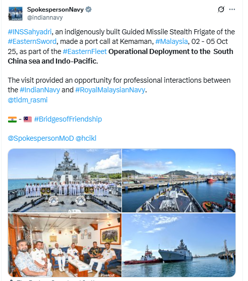 PTI_News's tweet photo. Spokesperson of the Indian Navy at Naval Headquarters & DPR (@indiannavy) posts, "#INSSahyadri, an indigenously built Guided Missile Stealth Frigate of the #EasternSword, made a port call at Kemaman, #Malaysia, 02 - 05 Oct 25, as part of the #EasternFleet Operational Deployment to the South China Sea and Indo-Pacific."