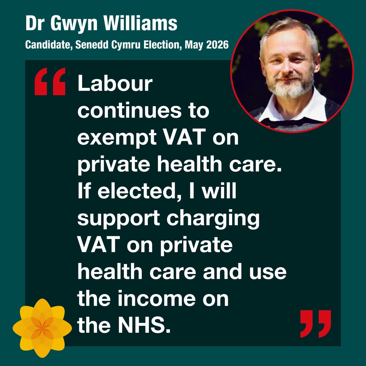 Dr Gwyn Williams, candidate, has criticised the Labour Government for continuing to exempt VAT on private health care.  “If elected, I will support  charging VAT on private health care and use the income on the NHS,” he said. 
#PlaidCymru #PartyOfWales #VotePlaidCymru