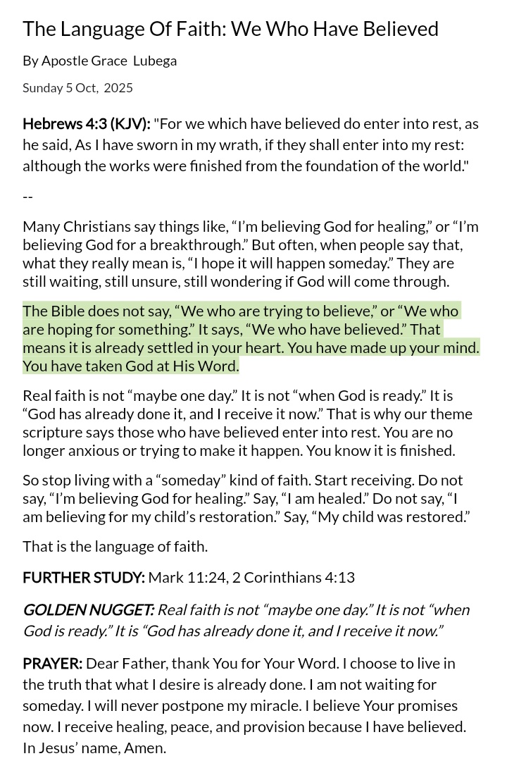 Real faith is not “maybe one day.” It is not “when God is ready.” It is “God has already done it, and I receive it now.” That is why our theme scripture says those who have believed enter into rest. You are no longer anxious or trying to make it happen. 
#PhanerooDevotion
