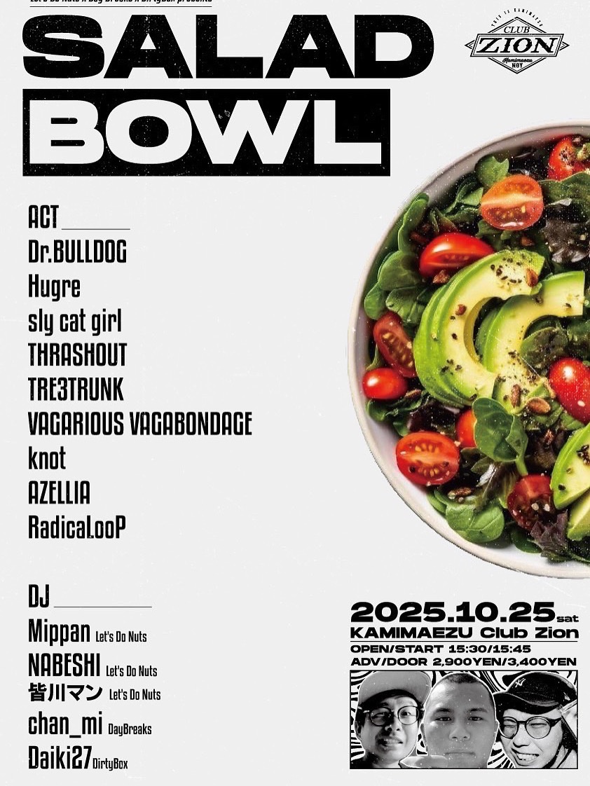 Hugre_mie's tweet photo. 【LIVE info】
2025.10.25.(sat) 
at KAMIMAEZU Club Zion

Let's Do Nuts x Day Breaks x DirtyBox presents - SALAD BOWL -

OPEN/START TBA/TBA
ADV/DOOR ¥2,900+1D/¥3,400+1D

ACT/
🆕AZELLIA
🆕RadicaLoop

DJ/
画像参照 https://t.co/yfkTt1OrIU