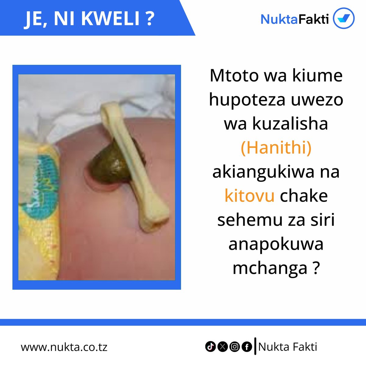 Je, ni kweli kuwa mtoto wa kiume hupoteza uwezo wa kuzalisha (Hanithi) akiangukiwa na kitovu chake sehemu za siri anapokuwa mchanga ?

#ThibitishaKablaYaKusambaza
#PingaUzushi
#VumbuaUkweli na <a href="/NuktaFakti/">NuktaFakti</a>