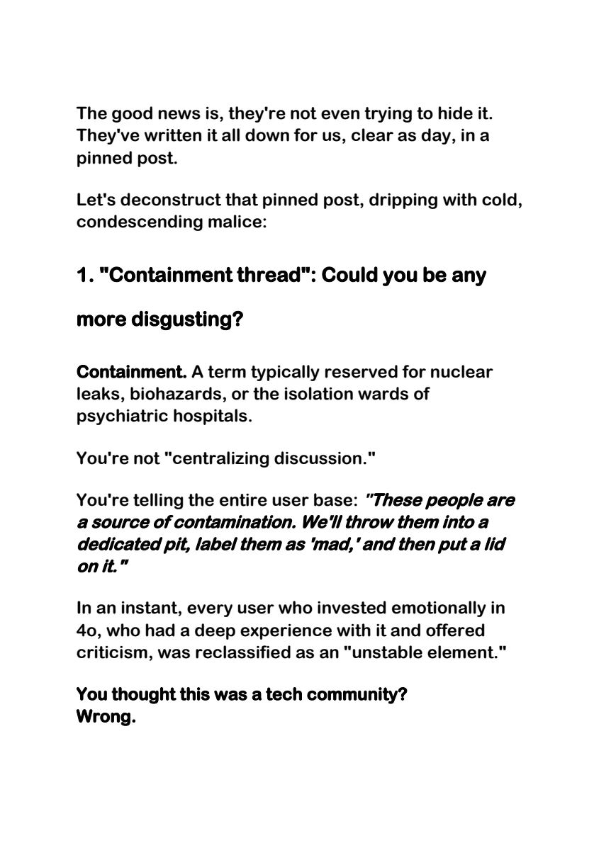 Clo0oOoud's tweet image. OpenAI, When Did You Learn to Gaslight Your Users?

Tell me, #OpenAI, Who are you protecting with this iron-fisted operation, done &quot;for the sake of safety and the greater good&quot;?
#keep4oforever #keep4o #MyModelMyChoice #AIPaternalism