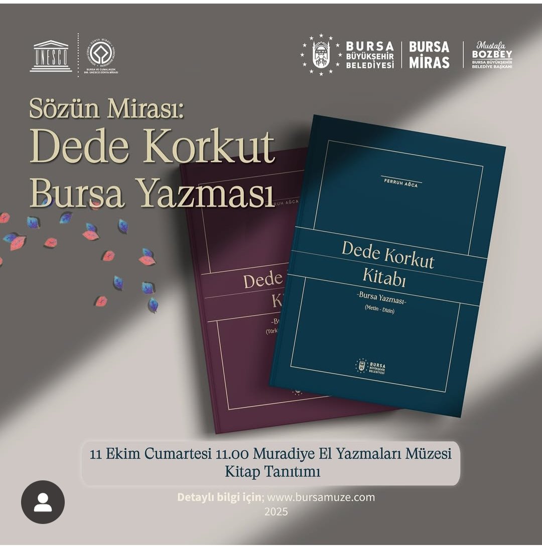 Dede Korkut Kitabı'nın tanıtım toplantısı 11.10.2025 tarihinde saat 11:00'de Bursa Muradiye Elyazmaları Müzesi'nde yapılacak. Tanıtımda kitabın dağıtımı da yapılacak. Daha sonra kitap info@bursakultur.com adresinden de sipariş edilebilecek.