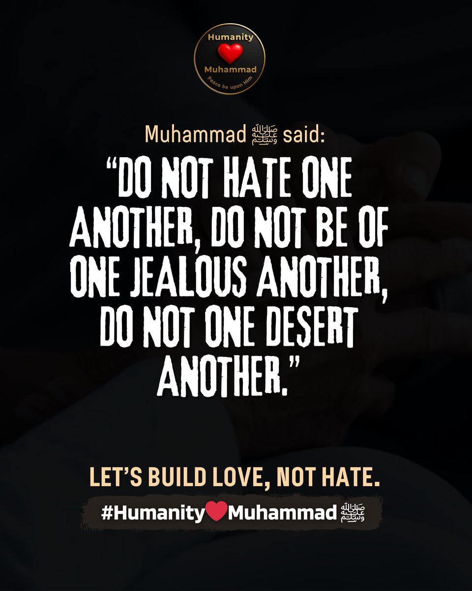 KNazunnisa's tweet image. &quot;Do Not Hate One Another, Do not Be Of One Jealous Another , Do Not One Desert Another. &quot;
&quot;Let&apos;s Build Love , Not Hate
#HumanityLovesMuhammad
#KnowMuhammad