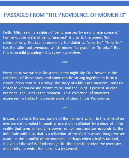 There is faith in the moment: The full version of my essay, “The Providence of Moments,” published in Autumn 2024 issue of Modern Haiku (55:3), is now fully accessible online. Here are a few passages from the essay, and be sure to read “The Providence of Moments”: