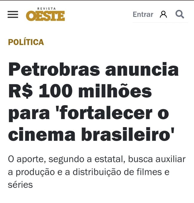 A screenshot of a news article headline from Revista Oeste. The headline reads "Petrobras anuncia R$ 100 milhões para 'fortalecer o cinema brasileiro'" in bold black text. Below the headline, smaller text reads "Porte, segundo a estatal, busca auxiliar a produção e distribuição de filmes e séries." The Revista Oeste logo is visible at the top left, featuring the word "OESTE" in gold and black.