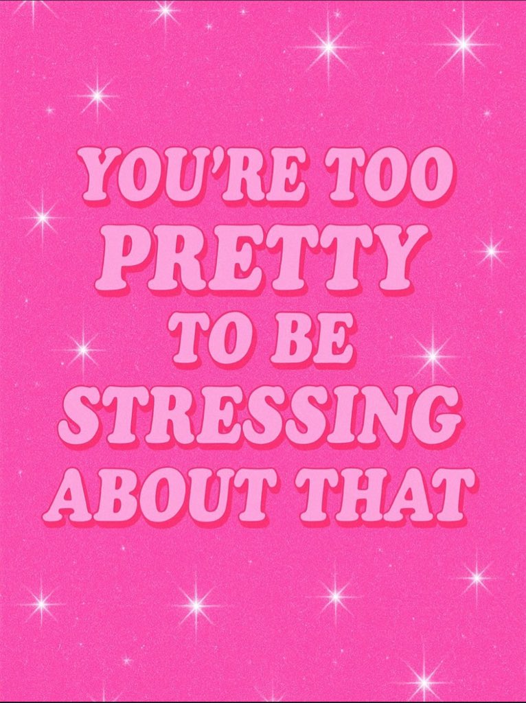 Stop stressing Pretty 😍🥰