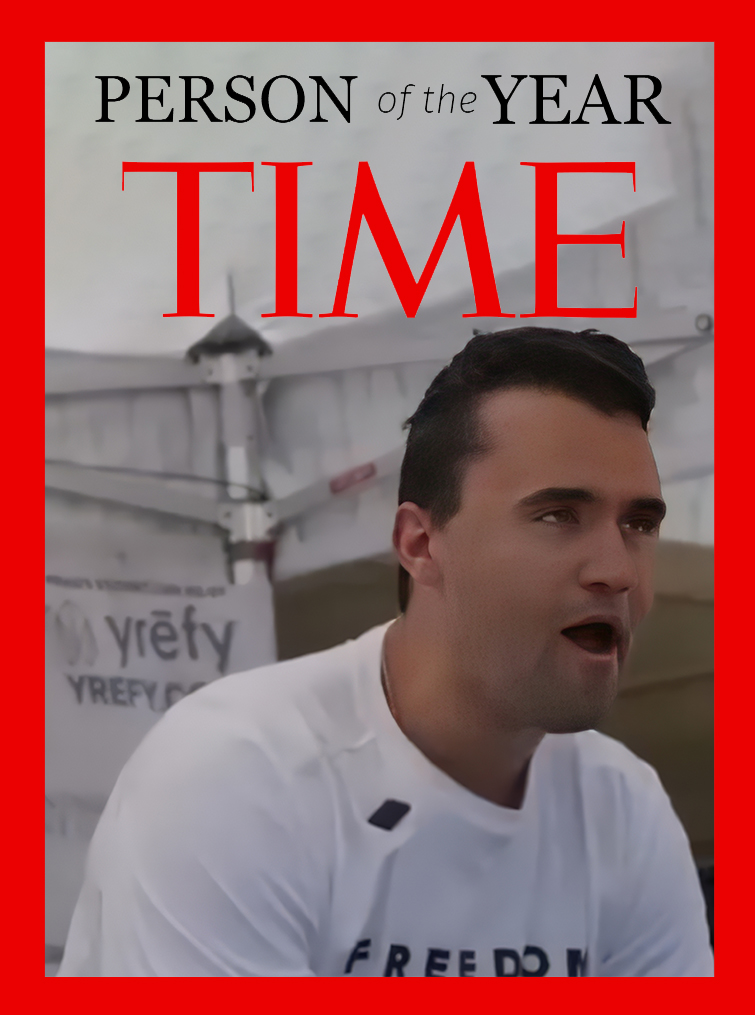 It's habbbbening!!: /ourguy_ #CharlieKirk/ voted as Person of the Year by <a href="/TIME/">TIME</a>-magazine! 

Naw, ok - I was joking. It's my cover proposal-meme  for the current "people's demand" - to nudge TIME magazine.