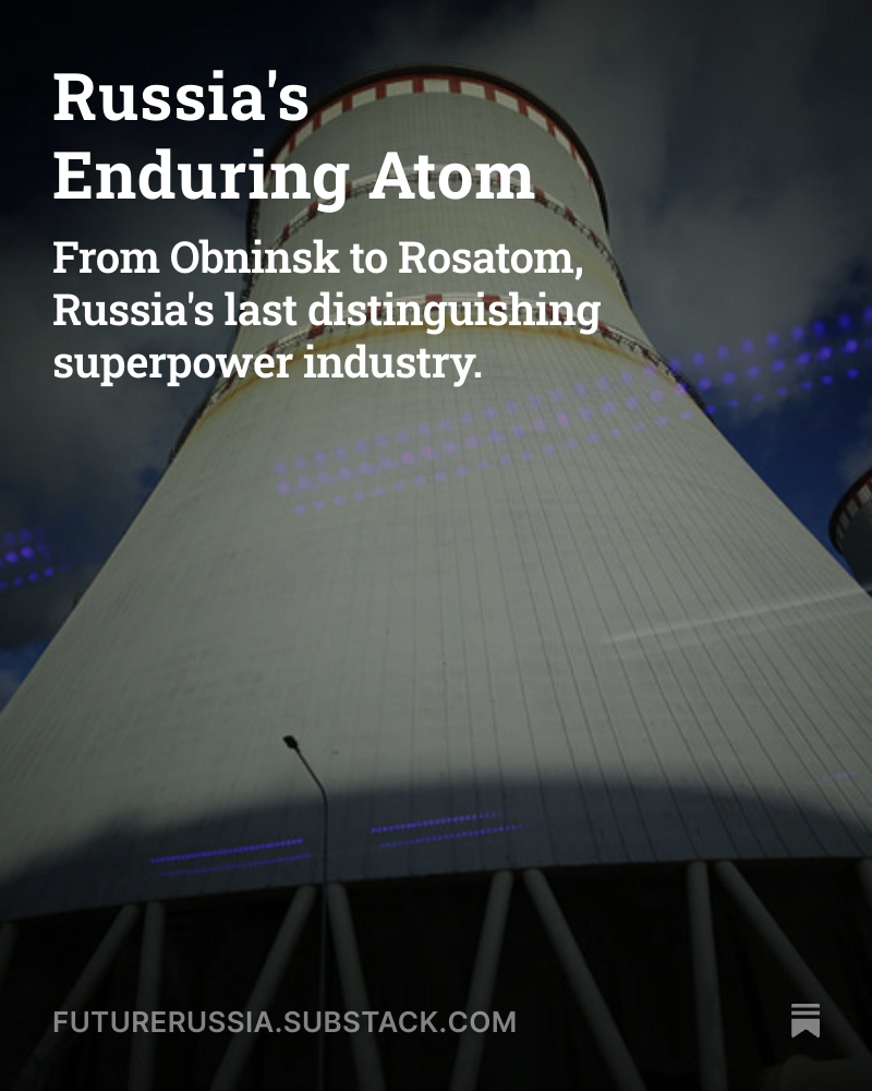 “Russia’s atomic industry stands as one of the few remnants of the Soviet superpower-state that still works as it was meant to and continues to be a point of national pride.”

🔗 Weekly Dispatch: “Russia’s Enduring Atom”
 russiatomorrow.substack.com